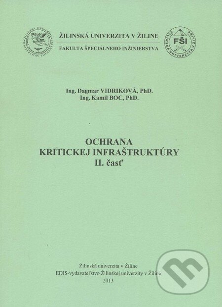 Kniha: Ochrana kritickej infraštruktúry (Dagmar Vidriková a Kamil Boc). EDIS, 2013 Kniha: Ochrana kritickej infraštruktúry (Dagmar Vidriková a Kamil Boc). EDIS, 2013