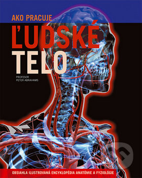 Kniha: Ako pracuje ľudské telo (Svojtka&Co.). Svojtka&Co., 2014 Kniha: Ako pracuje ľudské telo (Svojtka&Co.). Svojtka&Co., 2014