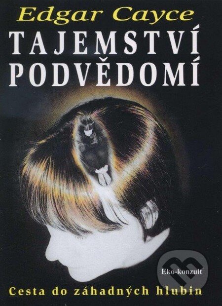 Kniha: Tajemství podvědomí (Edgar Cayce). Eko-konzult, 2014 Kniha: Tajemství podvědomí (Edgar Cayce). Eko-konzult, 2014