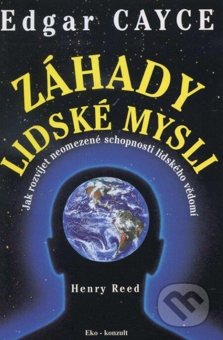 Kniha: Edgar Cayce - Záhady lidské mysli (Henry Reed). Eko-konzult, 2014 Kniha: Edgar Cayce - Záhady lidské mysli (Henry Reed). Eko-konzult, 2014