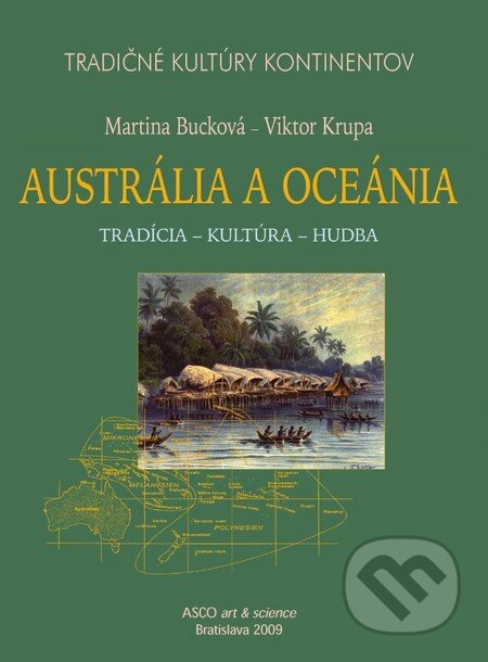 Kniha: Austrália a Oceánia (Martina Bucková a Viktor Krupa). ASCO Art &Science, 2009 Kniha: Austrália a Oceánia (Martina Bucková a Viktor Krupa). ASCO Art &Science, 2009