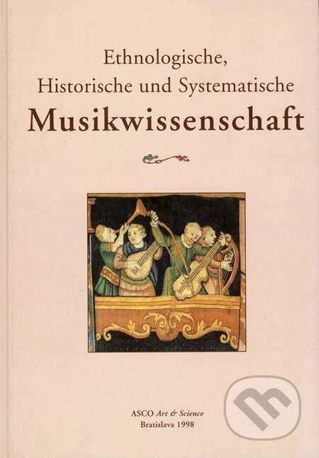 Kniha: Ethnologische Historische und Systematische Musikwissenschaft (Herausgegeben von Franz Födermayer a Ladislav Burlas). ASCO Art &Science, 1998 Kniha: Ethnologische Historische und Systematische Musikwissenschaft (Herausgegeben von Franz Födermayer a Ladislav Burlas). ASCO Art &Science, 1998
