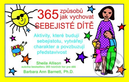 365 způsobů jak vychovat sebejisté dítě - Sheila Allison, Barbara Ann Barnett, Pragma, 2014