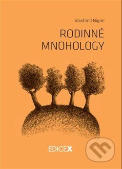 Kniha: Rodinné mnohology (Vlastimil Nigrin). EdiceX, 2014 Kniha: Rodinné mnohology (Vlastimil Nigrin). EdiceX, 2014