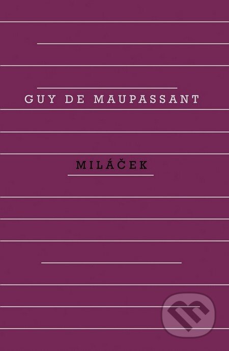 Kniha: Miláček (Guyde Maupassant). Odeon CZ, 2011 Kniha: Miláček (Guyde Maupassant). Odeon CZ, 2011