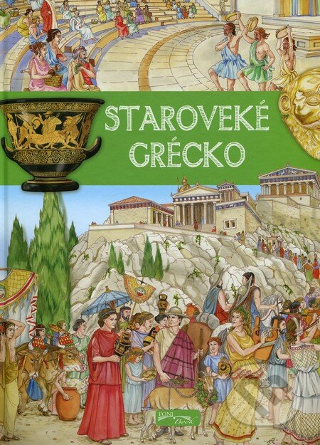 Kniha: Staroveké Grécko (Autorský kolektív). Foni book, 2014 Kniha: Staroveké Grécko (Autorský kolektív). Foni book, 2014
