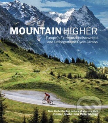 Kniha: Mountain Higher (Daniel Friebe). Quercus, 2013 Kniha: Mountain Higher (Daniel Friebe). Quercus, 2013