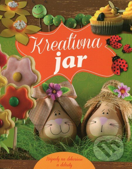 Kniha: Kreatívna jar (Gyula Niksz a Mária Könnyü). Foni book, 2014 Kniha: Kreatívna jar (Gyula Niksz a Mária Könnyü). Foni book, 2014