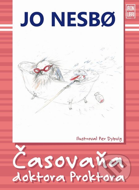 Kniha: Časovaňa doktora Proktora (Jo Nesbo a Per Dybvig). Slovart, Iron Libri, 2014 Kniha: Časovaňa doktora Proktora (Jo Nesbo a Per Dybvig). Slovart, Iron Libri, 2014