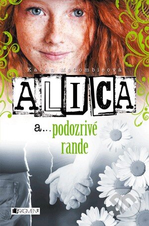 Kniha: Alica a... podozrivé rande (Karen McCombie). Fragment, 2014 Kniha: Alica a... podozrivé rande (Karen McCombie). Fragment, 2014