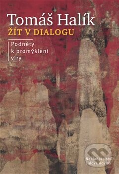 Kniha: Žít v dialogu (Tomáš Halík). Nakladatelství Lidové noviny, 2014 Kniha: Žít v dialogu (Tomáš Halík). Nakladatelství Lidové noviny, 2014