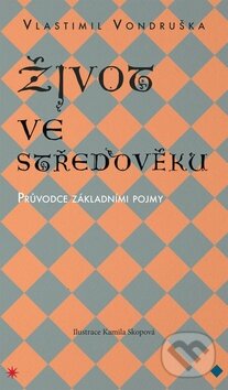Kniha: Život ve středověku (Vlastimil Vondruška). Moba, 2014 Kniha: Život ve středověku (Vlastimil Vondruška). Moba, 2014