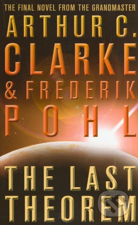 Kniha: The Last Theorem (Arthur C. Clarke a Frederik Pohl). HarperCollins, 2009 Kniha: The Last Theorem (Arthur C. Clarke a Frederik Pohl). HarperCollins, 2009