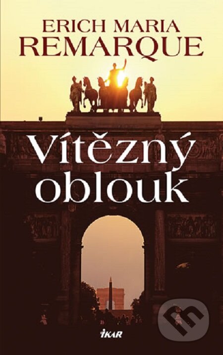 Kniha: Vítězný oblouk (Erich Maria Remarque), 2014 Kniha: Vítězný oblouk (Erich Maria Remarque), 2014