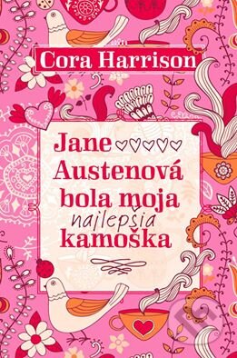 Kniha: Jane Austenová bola moja najlepšia kamoška (Cora Harrison). Slovart, 2014 Kniha: Jane Austenová bola moja najlepšia kamoška (Cora Harrison). Slovart, 2014