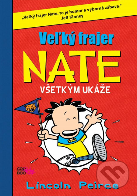 Kniha: Veľký frajer Nate všetkým ukáže (Lincoln Peirce). CooBoo SK, 2014 Kniha: Veľký frajer Nate všetkým ukáže (Lincoln Peirce). CooBoo SK, 2014