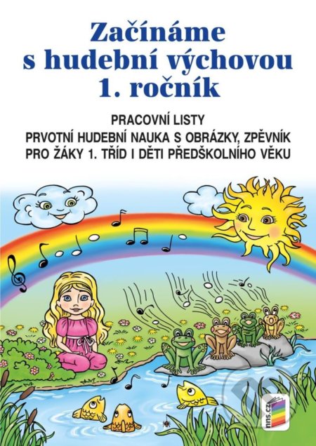 Kniha: Začínáme s hudební výchovou - pro 1. ročník ZŠ (NNS). NNS, 2022 Kniha: Začínáme s hudební výchovou - pro 1. ročník ZŠ (NNS). NNS, 2022