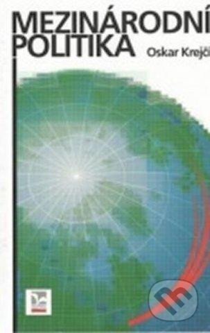Kniha: Mezinárodní politika (Oskar Krejčí). Ekopress, 2021 Kniha: Mezinárodní politika (Oskar Krejčí). Ekopress, 2021