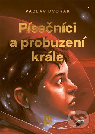 Kniha: Písečníci a probuzení krále (Václav Dvořák). Václav Dvořák, 2022 Kniha: Písečníci a probuzení krále (Václav Dvořák). Václav Dvořák, 2022
