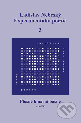 Kniha: Experimentální poezie 3 (Ladislav Nebeský). Tomáš Nosek, 2022 Kniha: Experimentální poezie 3 (Ladislav Nebeský). Tomáš Nosek, 2022