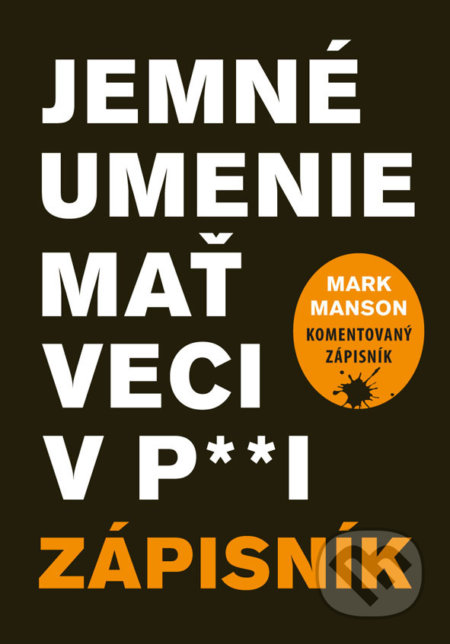 Kniha: Jemné umenie mať veci v paži - Zápisník (Mark Manson). Eastone Books, 2022 Kniha: Jemné umenie mať veci v paži - Zápisník (Mark Manson). Eastone Books, 2022
