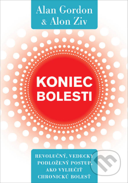 Kniha: Koniec bolesti (Alan Gordon a Alon Ziv). Eastone Books, 2022 Kniha: Koniec bolesti (Alan Gordon a Alon Ziv). Eastone Books, 2022