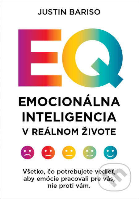 Kniha: Emocionálna inteligencia v reálnom živote (Justin Bariso). Ultimo Press, 2022 Kniha: Emocionálna inteligencia v reálnom živote (Justin Bariso). Ultimo Press, 2022