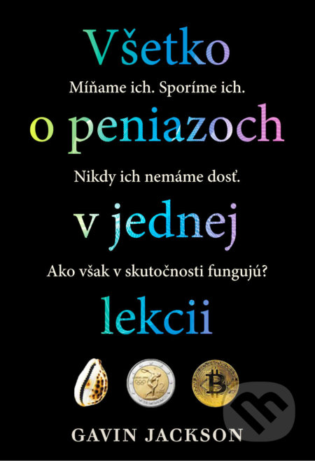 Kniha: Všetko o peniazoch v jednej lekcii (Gavin Jackson). Eastone Books, 2022 Kniha: Všetko o peniazoch v jednej lekcii (Gavin Jackson). Eastone Books, 2022