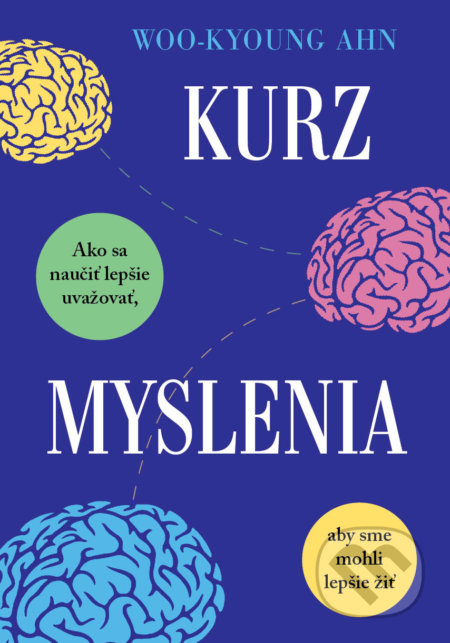 Kniha: Kurz myslenia (Woo-Kyoung Ahn). Eastone Books, 2022 Kniha: Kurz myslenia (Woo-Kyoung Ahn). Eastone Books, 2022