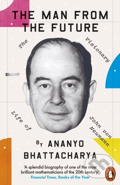 Kniha: The Man from the Future (Ananyo Bhattacharya). Penguin Books, 2022 Kniha: The Man from the Future (Ananyo Bhattacharya). Penguin Books, 2022