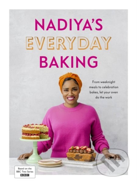 Kniha: Nadiya's Everyday Baking (Nadiya Hussain). Penguin Books, 2022 Kniha: Nadiya's Everyday Baking (Nadiya Hussain). Penguin Books, 2022