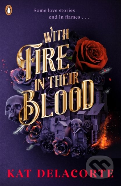 Kniha: With Fire In Their Blood (Kat Delacorte). Penguin Books, 2022 Kniha: With Fire In Their Blood (Kat Delacorte). Penguin Books, 2022