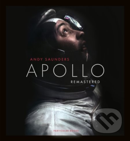 Kniha: Apollo Remastered (Andy Saunders). Penguin Books, 2022 Kniha: Apollo Remastered (Andy Saunders). Penguin Books, 2022