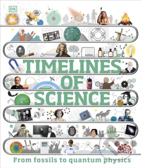 Kniha: Timelines of Science (DK). Dorling Kindersley, 2022 Kniha: Timelines of Science (DK). Dorling Kindersley, 2022