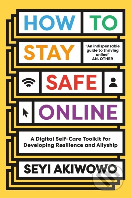 Kniha: How to Stay Safe Online (Seyi Akiwowo). Penguin Books, 2022 Kniha: How to Stay Safe Online (Seyi Akiwowo). Penguin Books, 2022