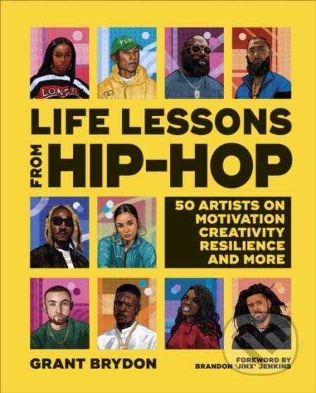 Kniha: Life Lessons from Hip-Hop (Grant Brydon). Dorling Kindersley, 2022 Kniha: Life Lessons from Hip-Hop (Grant Brydon). Dorling Kindersley, 2022