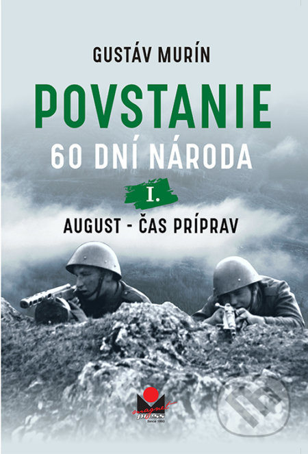 Povstanie - 60 dní národa: I. August - Gustáv Murín, Magnet Press, 2022