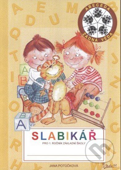 Kniha: Slabikář pro 1. ročník základní školy (Jana Potůčková). Studio 1+1, 2022 Kniha: Slabikář pro 1. ročník základní školy (Jana Potůčková). Studio 1+1, 2022