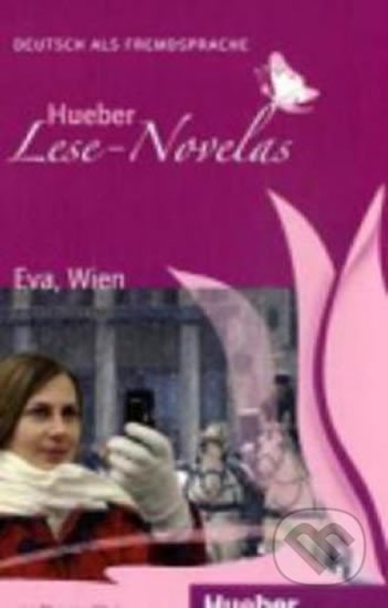 Kniha: Hueber Lese-Novelas (A1): Eva, Wien, Leseheft (Thomas Silvin). Hueber, 2008 Kniha: Hueber Lese-Novelas (A1): Eva, Wien, Leseheft (Thomas Silvin). Hueber, 2008