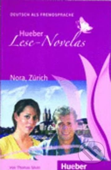 Kniha: Hueber Lese-Novelas (A1): Nora, Zürich, Leseheft (Thomas Silvin). Hueber, 2012 Kniha: Hueber Lese-Novelas (A1): Nora, Zürich, Leseheft (Thomas Silvin). Hueber, 2012