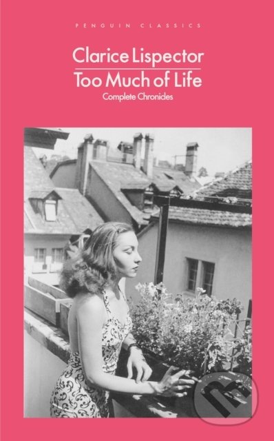 Kniha: Too Much of Life (Clarice Lispector). Penguin Books, 2022 Kniha: Too Much of Life (Clarice Lispector). Penguin Books, 2022