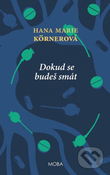 Kniha: Dokud se budeš smát (Marie Hana Körnerová). Moba, 2022 Kniha: Dokud se budeš smát (Marie Hana Körnerová). Moba, 2022
