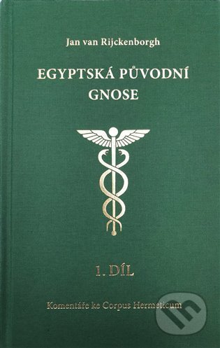 Kniha: Egyptská původní gnose 1.díl (Jan van Rijckenborgh). Lectorium Rosicrucianum, 2022 Kniha: Egyptská původní gnose 1.díl (Jan van Rijckenborgh). Lectorium Rosicrucianum, 2022