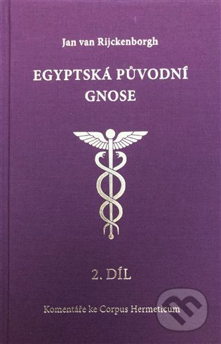 Kniha: Egyptská původní gnose 2.díl (Jan Van Rijckenborgh). Lectorium Rosicrucianum, 2022 Kniha: Egyptská původní gnose 2.díl (Jan Van Rijckenborgh). Lectorium Rosicrucianum, 2022