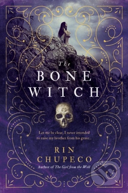Kniha: The Bone Witch (Rin Chupeco). Sourcebooks, 2018 Kniha: The Bone Witch (Rin Chupeco). Sourcebooks, 2018