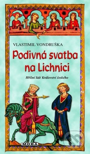 Kniha: Podivná svatba na Lichnici (Vlastimil Vondruška). Moba, 2022 Kniha: Podivná svatba na Lichnici (Vlastimil Vondruška). Moba, 2022