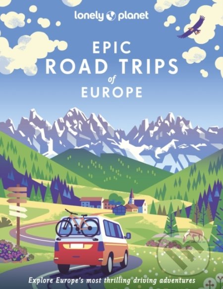 Kniha: Epic Road Trips of Europe (Lonely Planet). Lonely Planet, 2022 Kniha: Epic Road Trips of Europe (Lonely Planet). Lonely Planet, 2022