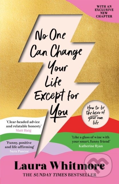 Kniha: No One Can Change Your Life Except For You (Laura Whitmore). Orion, 2022 Kniha: No One Can Change Your Life Except For You (Laura Whitmore). Orion, 2022