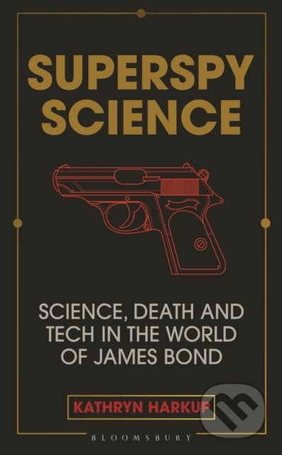 Kniha: Superspy Science (Kathryn Harkup). Bloomsbury, 2022 Kniha: Superspy Science (Kathryn Harkup). Bloomsbury, 2022