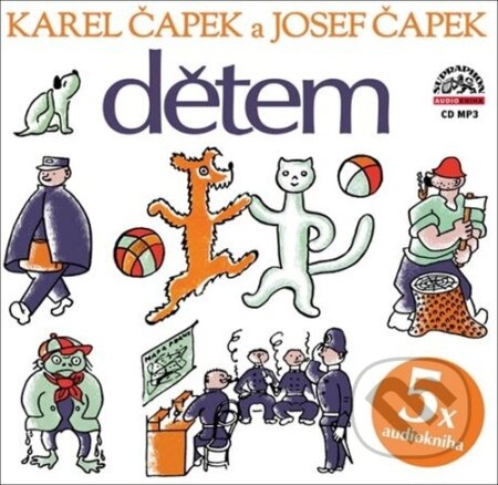 Audiokniha: Dětem (Josef Čapek a Karel Čapek). Supraphon, 2022 Audiokniha: Dětem (Josef Čapek a Karel Čapek). Supraphon, 2022